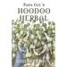 Papa Gee's Hoodoo Herbal: The Magic of Herbs, Roots, and Minerals in the Hoodoo Tradition