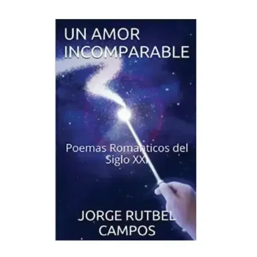 Un Amor Incomparable: Poemas Romanticos del Siglo XXI