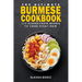 The Ultimate Burmese Cookbook: 111 Dishes From Burma To Cook Right Now