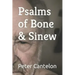 Psalms of Bone & Sinew