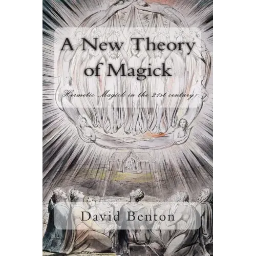 A New Theory of Magick: Hermetic Magick in the 21st century