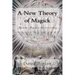 A New Theory of Magick: Hermetic Magick in the 21st century