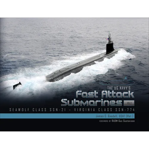 The US Navy's Fast-Attack Submarines, Vol. 2: Seawolf Class (SSN-21) and Virginia Class (SSN-774)
