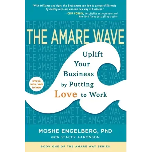 The Amare Wave: Uplift Your Business by Putting Love to Work
