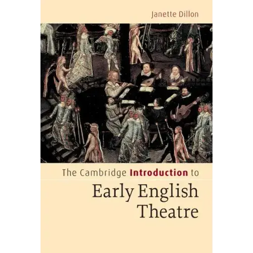 The Cambridge Introduction to Early English Theatre