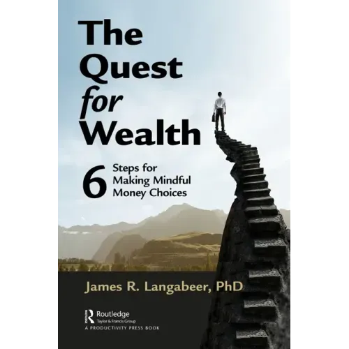 The Quest for Wealth: 6 Steps for Making Mindful Money Choices