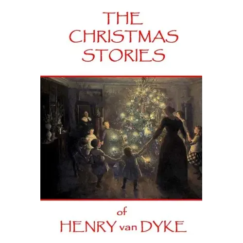 The Christmas Stories of Henry van Dyke