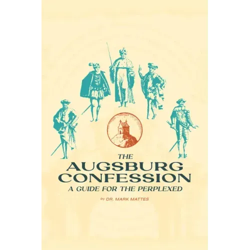 The Augsburg Confession: A Guide for the Perplexed