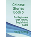 Chinese Stories Book 3: for Beginners with Pinyin, English and Audio