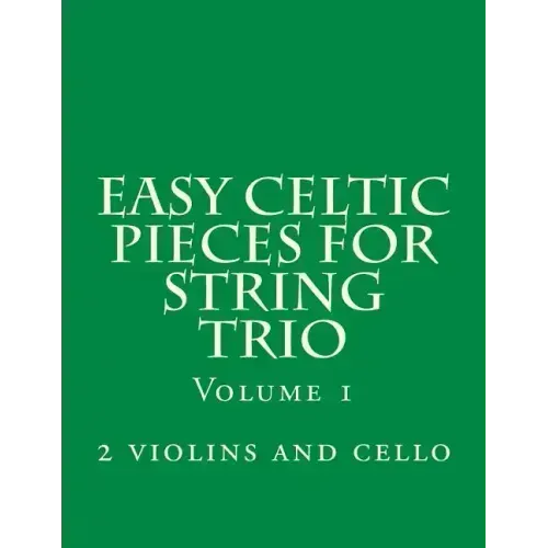 Easy Celtic Pieces For String Trio vol.1: for 2 violins and cello