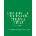Easy Celtic Pieces For String Trio vol.1: for 2 violins and cello
