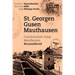 St. Georgen - Gusen - Mauthausen: Concentration Camp Mauthausen Reconsidered