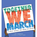 Together We March: 25 Protest Movements That Marched Into History
