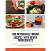Air Fryer Vegetarian Recipes With Fewer Ingredients: Achieve a better health and slimmer body Ready in less than 30 minutes