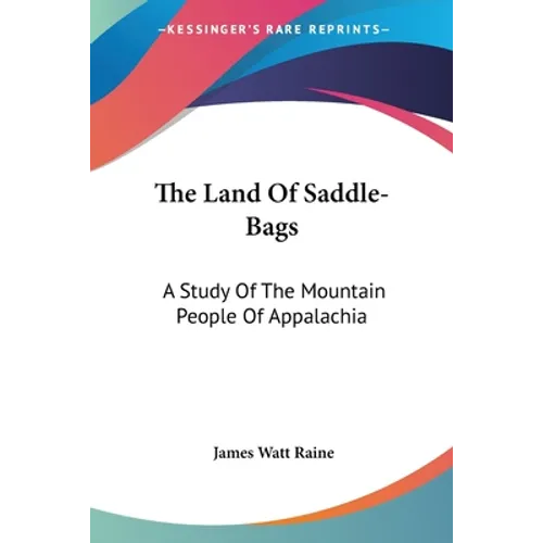 The Land Of Saddle-Bags: A Study Of The Mountain People Of Appalachia