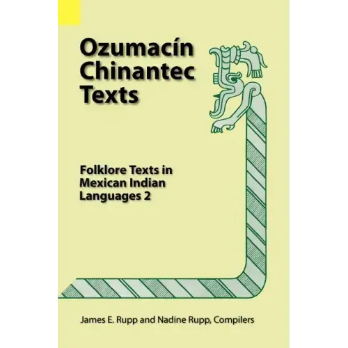 Ozumacin Chinantec Texts: Folklore Texts in Mexican Indian Languages 2