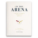 In the Arena: A History of American Presidential Hopefuls