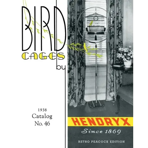 Bird Cages by Hendryx (Retro Peacock Edition, 1938): 1938 Catalog No. 46
