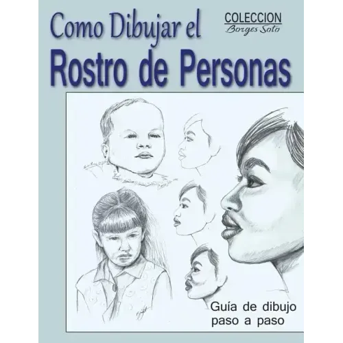 Como Dibujar el Rostro de las Personas: Tecnicas de dibujo paso a paso