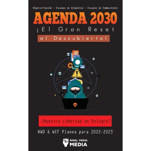 Agenda 2030 - ¡El Gran Reset al Descubierto!: ¿Nuestra Libertad en Peligro? NWO & WEF Planea para 2022-2023 Hiperinflación - Escasez de Alimentos - Es