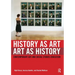 History as Art, Art as History: Contemporary Art and Social Studies Education