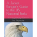 A Junior Ranger's Guide to the US National Parks: My observations from my visits to 48 US National Parks during 2015 through 2020