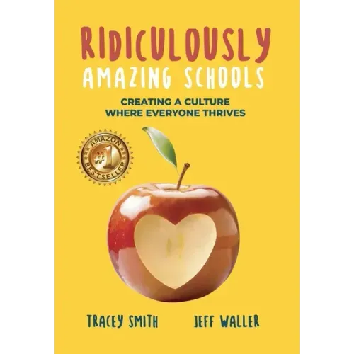 Ridiculously Amazing Schools: Creating A Culture Where Everyone Thrives