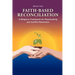 Faith-Based Reconciliation: A Religious Framework for Peacemaking and Conflict Resolution