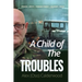 A Child of the Troubles