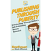 Publishing Through Puberty: A Bestselling Teenage Author's Self Publishing Secrets Revealed