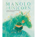 Manolo & the Unicorn: A Picture Book