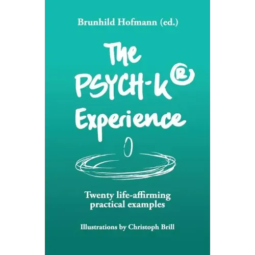 The PSYCH-K Experience: Twenty life-affirming practical examples