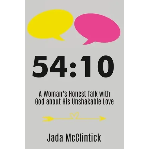 54: 10: A Woman's Honest Talk with God about His Unshakable Love