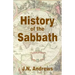 History of the Sabbath & First Day of the Week