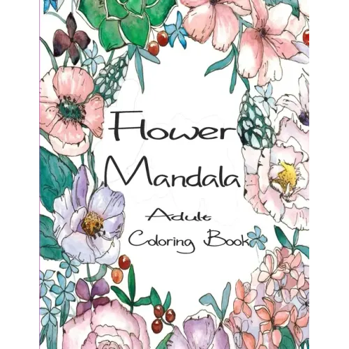 Flower Mandala Adult Coloring Book: 80 Charming Flower Gardens and Mandala Designs to Color, Stress Relief and Relaxation