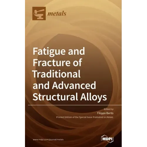 Fatigue and Fracture of Traditional and Advanced Structural Alloys