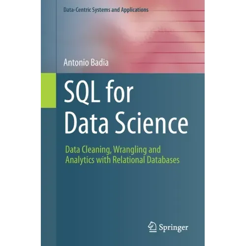 SQL for Data Science: Data Cleaning, Wrangling and Analytics with Relational Databases