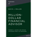 The Million-Dollar Financial Advisor: Powerful Lessons and Proven Strategies from Top Producers
