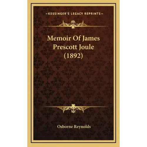 Memoir of James Prescott Joule (1892)