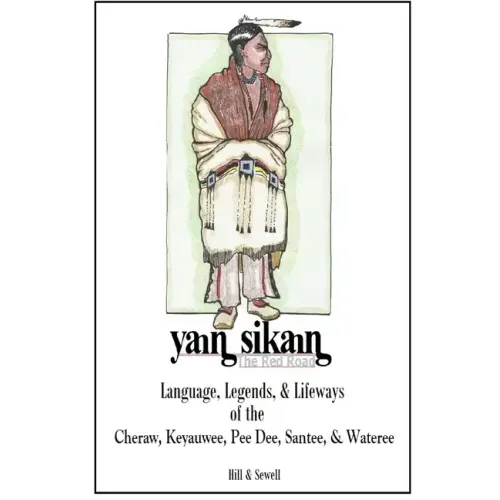 The Red Road: Language, Legends, and Lifeways of the Cheraw, Keyauwee, Pee Dee, Santee, and Wateree