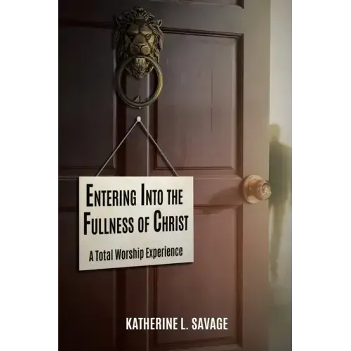 Entering Into the Fullness of Christ: A Total Worship Experience