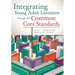 Integrating Young Adult Literature Through the Common Core Standards