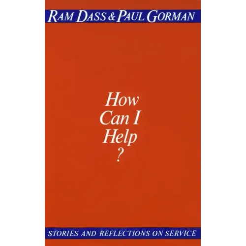 How Can I Help?: Stories and Reflections on Service