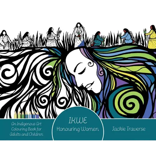Ikwe: Honouring Women, Life Givers, and Water Protectors