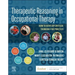 Therapeutic Reasoning in Occupational Therapy: How to Develop Critical Thinking for Practice
