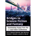 Bridges to Science Fiction and Fantasy: Outstanding Essays from the J. Lloyd Eaton Conferences