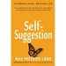 Self-Suggestion: And the New Huna Theory of Mesmerism and Hypnosis