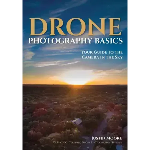 Drone Photography Basics: Your Guide to the Camera in the Sky
