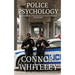 Police Psychology: The Forensic Psychology Guide To Police Behaviour