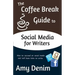 The Coffee Break Guide to Social Media for Writers: How to Succeed on Social Media and Still Have Time to Write